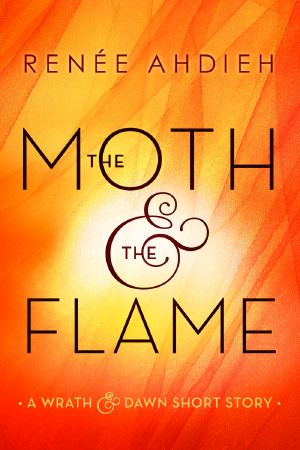 [The Wrath and the Dawn 0.25] • The Moth and the Flame